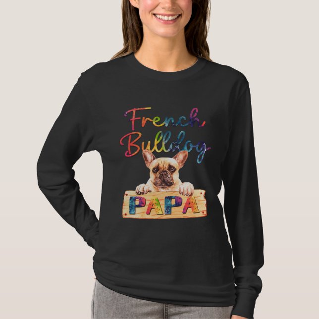 Colorful French Bulldog Papa  Dog Dad T Shirt (Framsida)