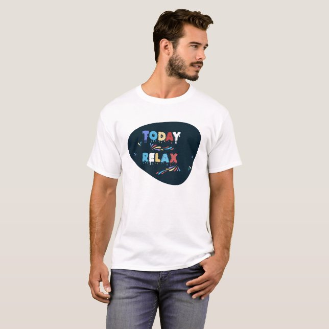 Colorful 'Today Relax' - Inspirational Design T Shirt (Hel framsida)