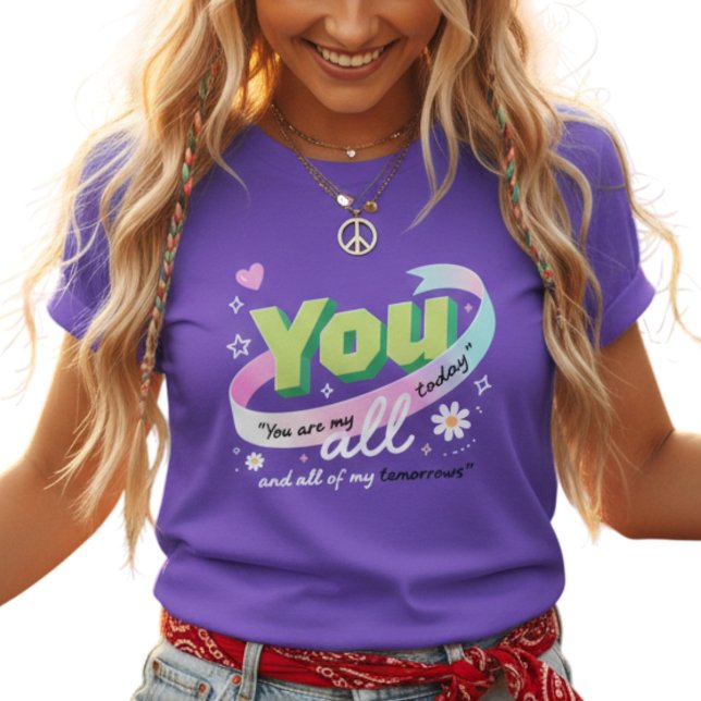 Colorful You All My Tomorrows T-Shirt (Skapare uppladdad)