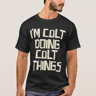 Colt gör Colt sak T Shirt