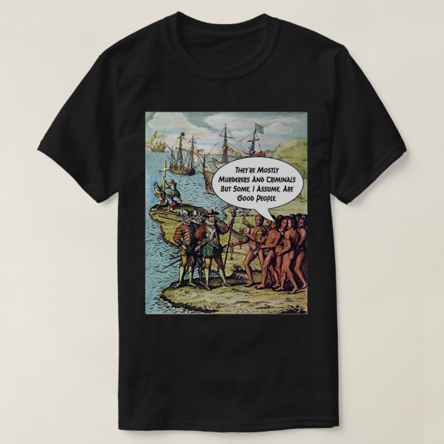 Columbus Arrives i Amerika Funny Anti Trump Tee Shirt (Design framsida)