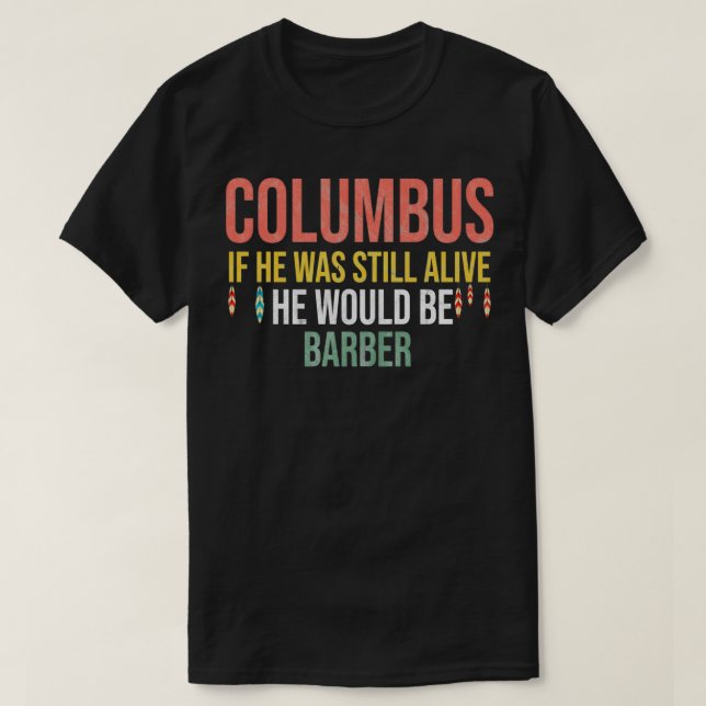 Columbus om han fortfarande var i livet skulle han t shirt (Design framsida)