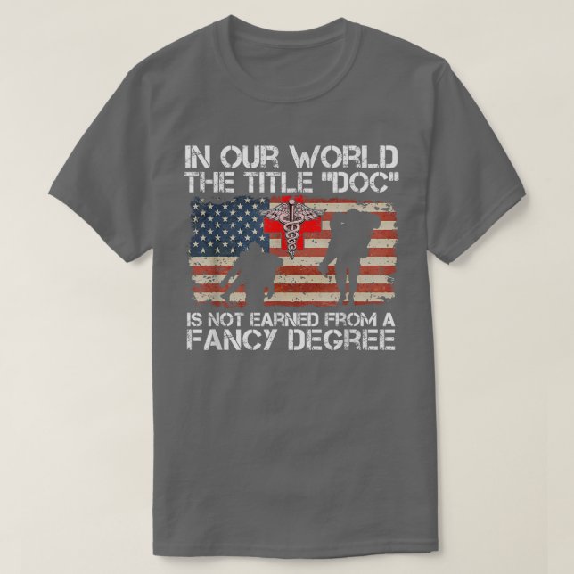 Combat Medic Title Doc Is Not Earned From A Fancy  T Shirt (Design framsida)