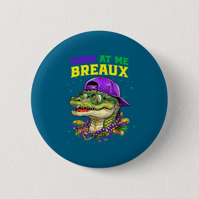 Come At Me Breaux Alligator Funny Mardi Gras Carni Knapp (Framsida)