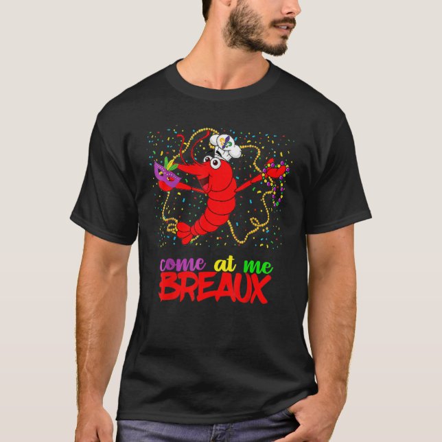 Come At Me Breaux Crawfish Beads Funny Mardi Gras  T Shirt (Framsida)
