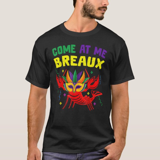 Come At Me Breaux Crawfish Beads Funny Mardi Gras  T Shirt (Framsida)