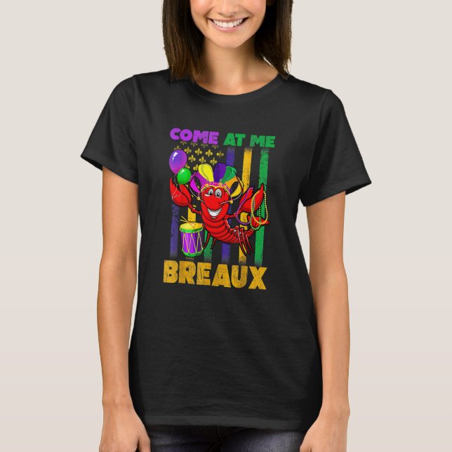 Come At Me Breaux Crawfish Beads Funny Mardi Gras  T Shirt (Framsida)