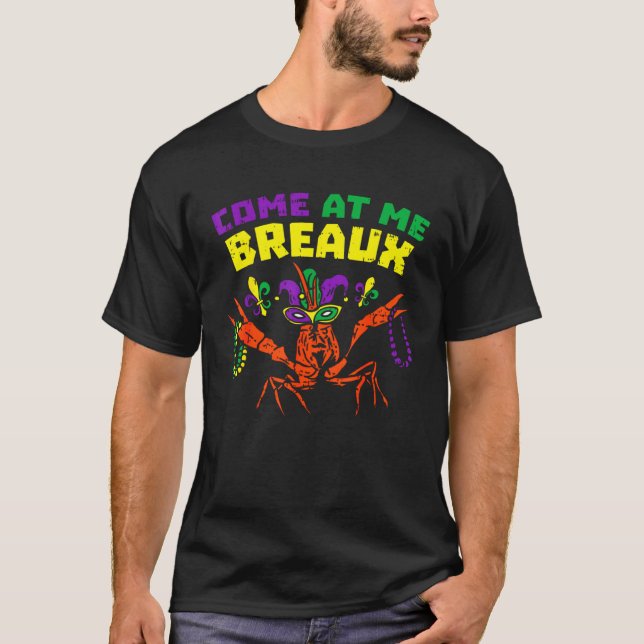 Come At Me Breaux Crawfish Beads  Mardi Gras Carni T Shirt (Framsida)