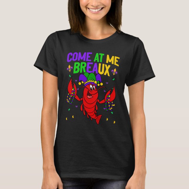 Come At Me Breaux Crawfish Beads  Mardi Gras Carni T Shirt (Framsida)
