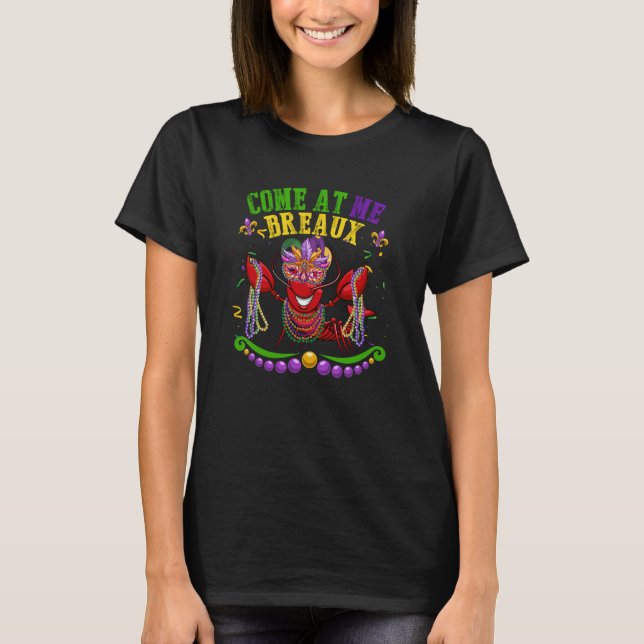 Come At Me Breaux Crawfish Beads Mardi Gras Carniv T Shirt (Framsida)