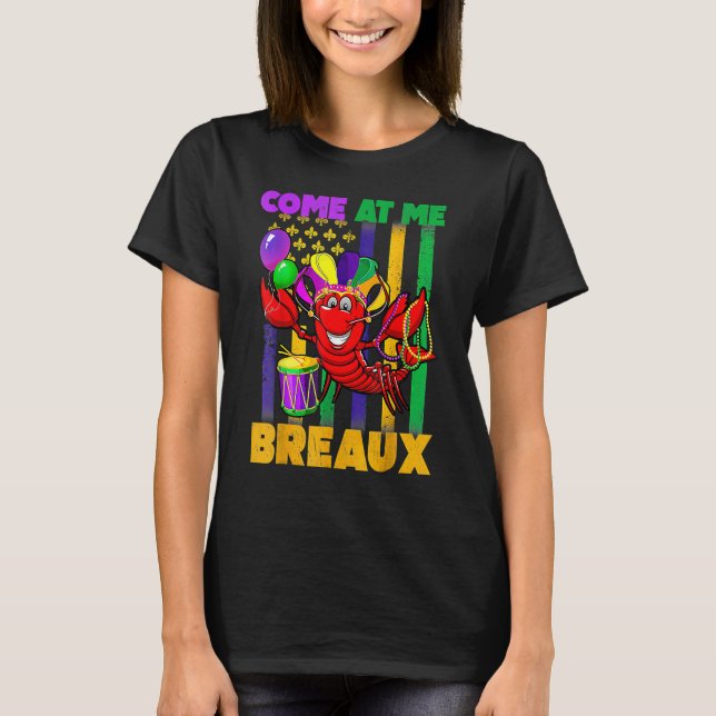 Come At Me Breaux Crawfish Funny Mardi Gras Beads  T Shirt (Framsida)