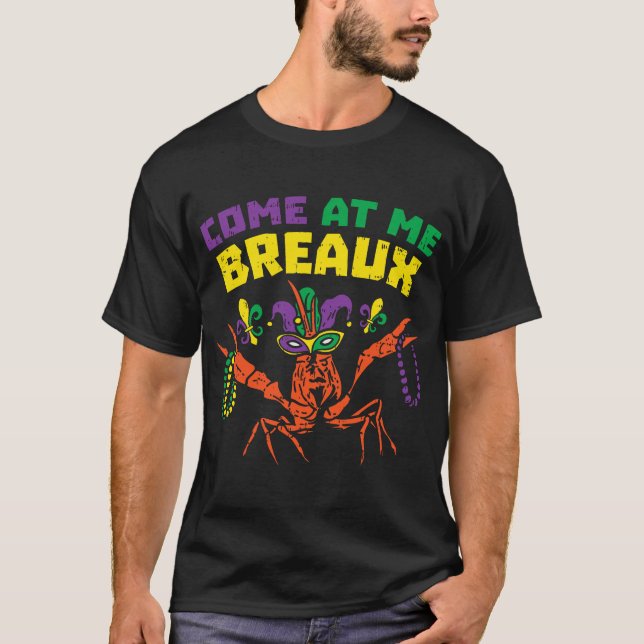 Come At Me Breaux Crawfish Mardi Gras T Shirt (Framsida)