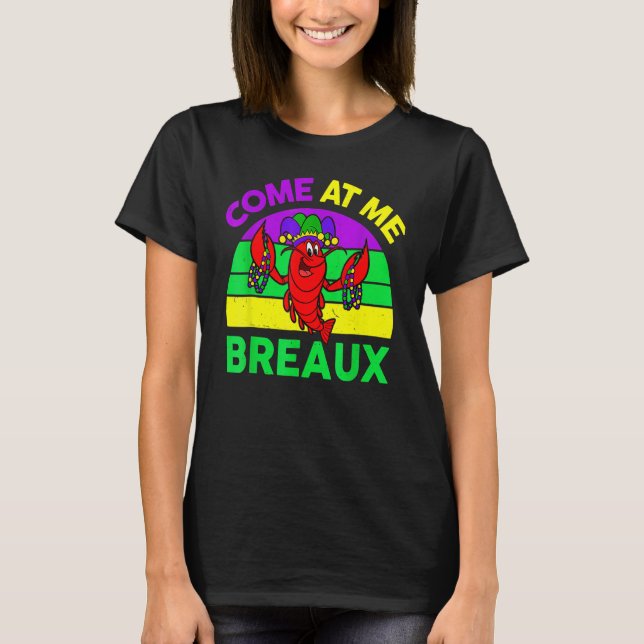 Come At Me Breaux Mardi Gras Crawfish Beads Costum T Shirt (Framsida)
