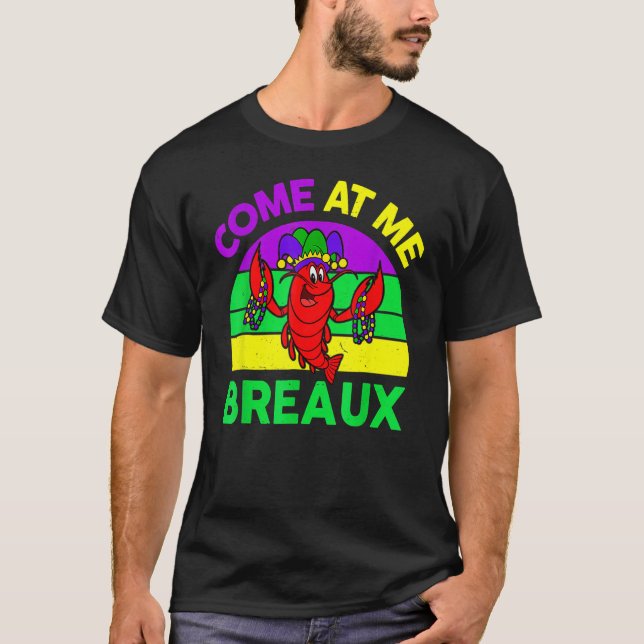 Come At Me Breaux Mardi Gras Crawfish Beads Costum T Shirt (Framsida)