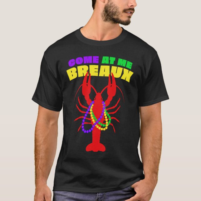 Come At Me Breaux Mardi Gras Crawfish Beads Men Wo T Shirt (Framsida)