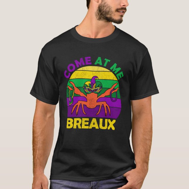 Come At Me Breaux Mardi Gras Crawfish Boil Apparel T Shirt (Framsida)