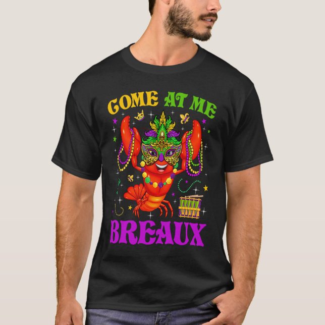 Come At Me Breaux Mardi Gras Crawfish Carnival New T Shirt (Framsida)