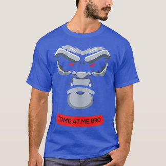 Come At Me Bro Funny Gorilla Face Gym and Party Fi T Shirt