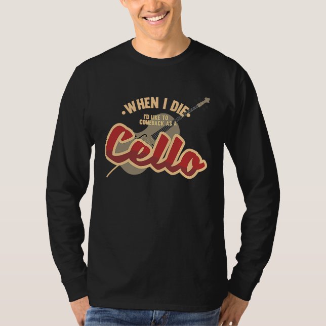 Come Back As A Cello Music Violin Melody T Shirt (Framsida)