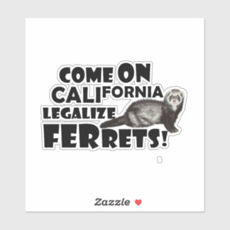 'Come on, California, Legalize Ferrets!' Klistermärken
