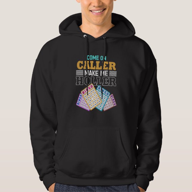 Come On Caller Make Me Holler Bingo Game Bingo Pla Hoodie (Framsida)