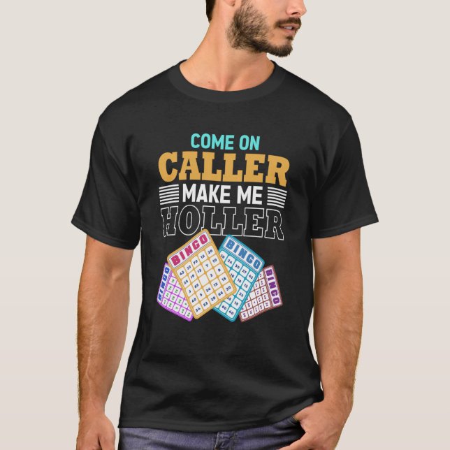 Come On Caller Make Me Holler Bingo Game Bingo Pla T Shirt (Framsida)