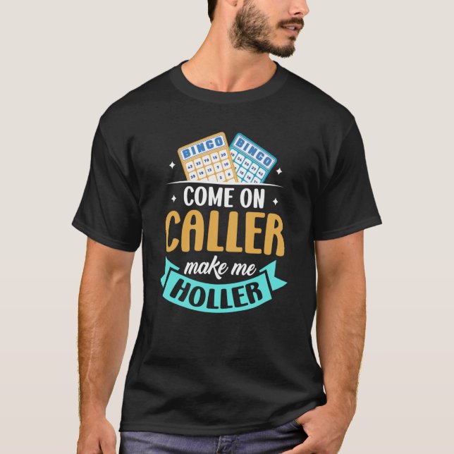 Come On Caller Make Me Holler Bingo Game Bingo Pla T Shirt (Framsida)