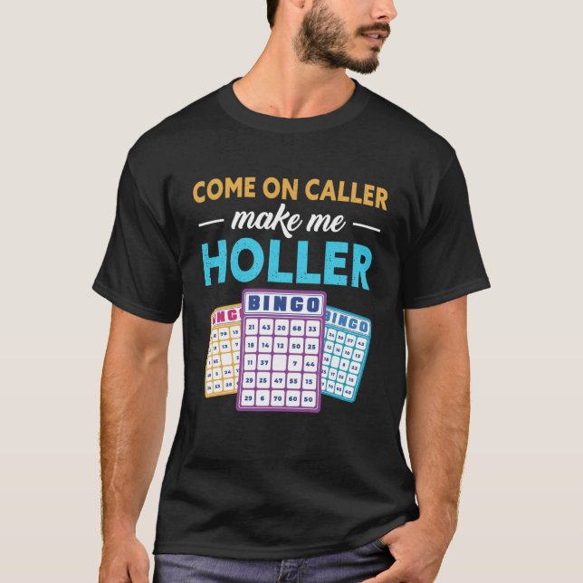 Come On Caller Make Me Holler Bingo Game Bingo Pla T Shirt (Framsida)
