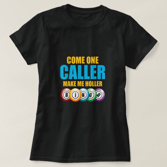 Come On Caller Make Me Holler Bingo Lover Lottery  T Shirt (Design framsida)