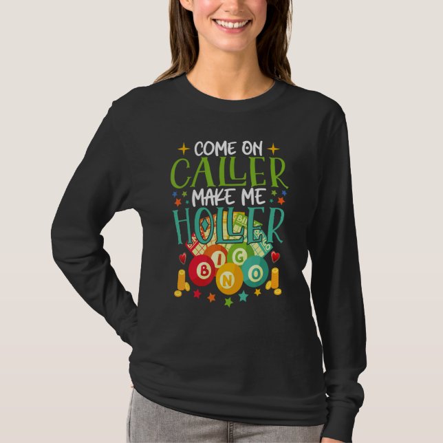 Come On Caller Make Me Holler Bingo Player Quote B T Shirt (Framsida)