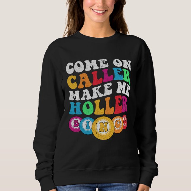 Come On Caller Make Me Holler Women Men Bingo  Bin T Shirt (Framsida)