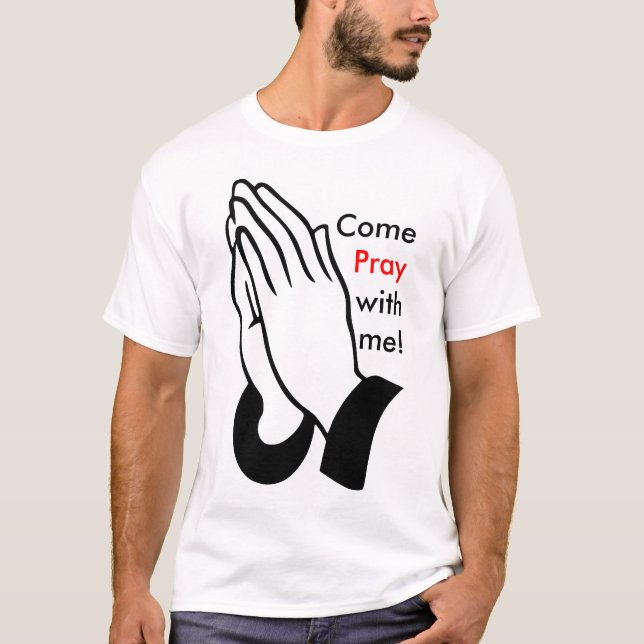 Come Pray with me! Tee Shirt (Framsida)