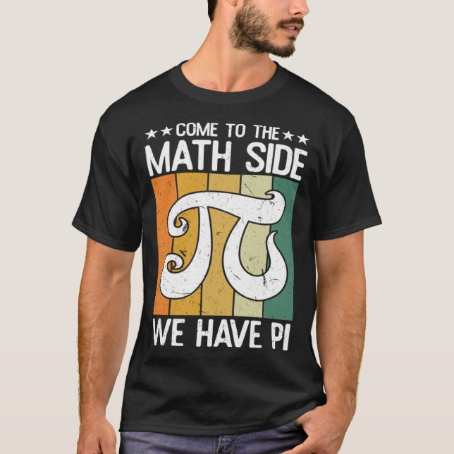 Come To The Math Side  Infinate Number 3 14 Pi Day T Shirt (Framsida)