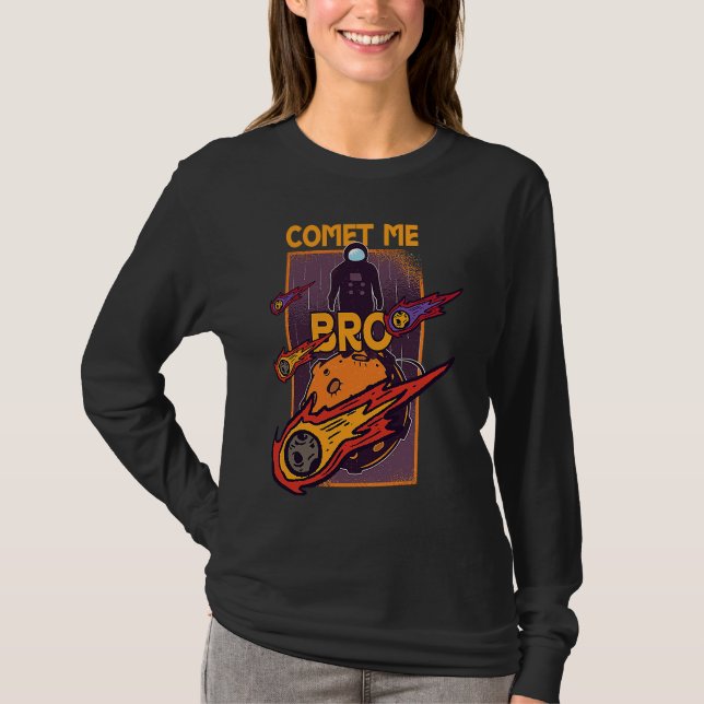 Comet Me Anytime Bro Meteor Rock Asteroid T Shirt (Framsida)