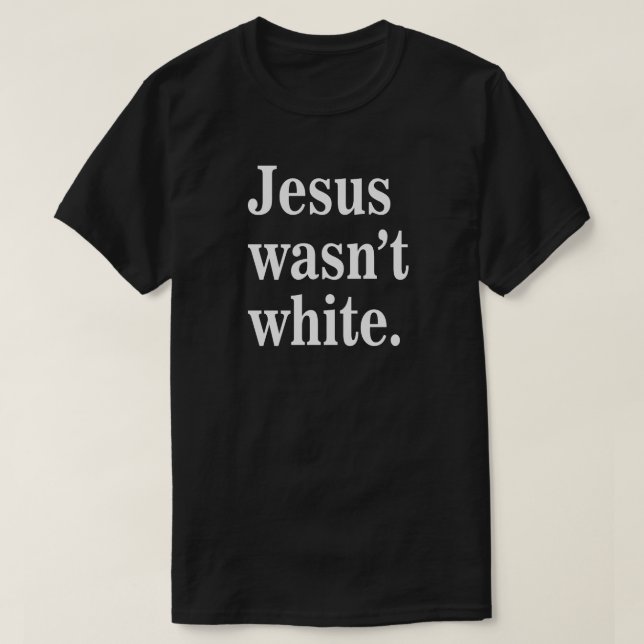 Comfort Colors® Jesus var inte vit T-Shirt (Design framsida)