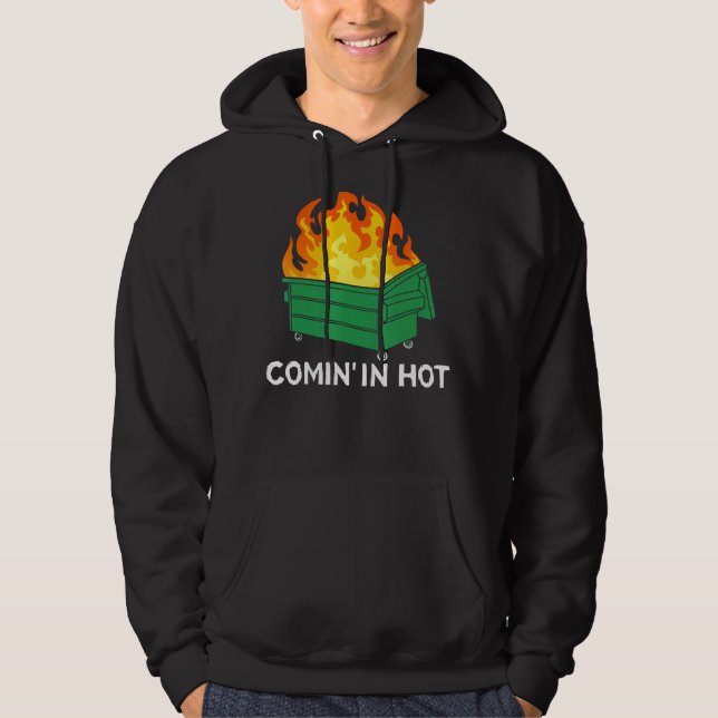 Comin In Hot Fire  Dumpster Fire Hoodie (Framsida)