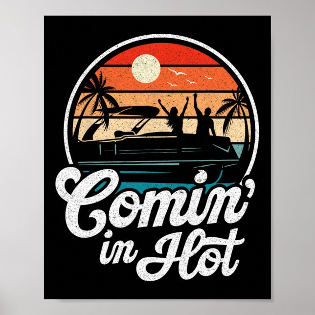 Comin In Hot Funny Pontooning Boat Lake Boating Pa Poster (Framsidan)