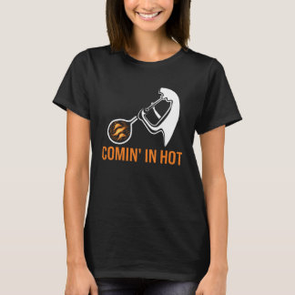 Comin in hot glass blowing glass blower t shirt