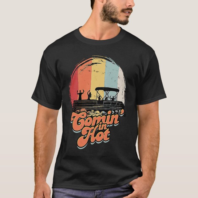 Comin' In Hot Pontoon Boat  Boating Lake  Canoeing T Shirt (Framsida)