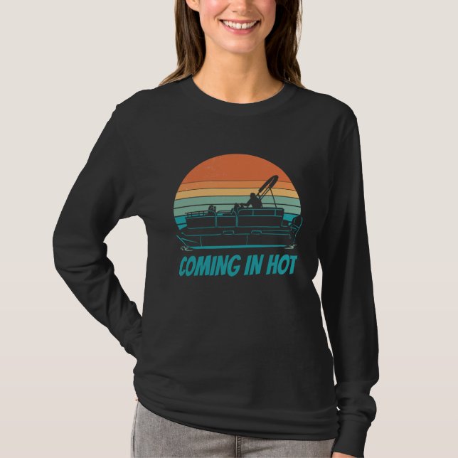 Coming In Hot Pontoon Boat Boating Captain T Shirt (Framsida)