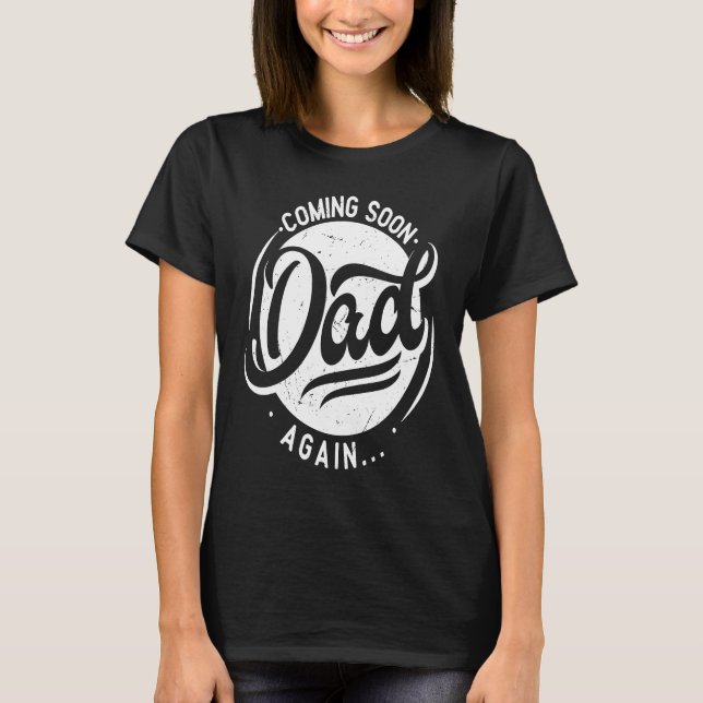 Coming Soon again Dad  pregnancy  2nd 3rd time dad T Shirt (Framsida)