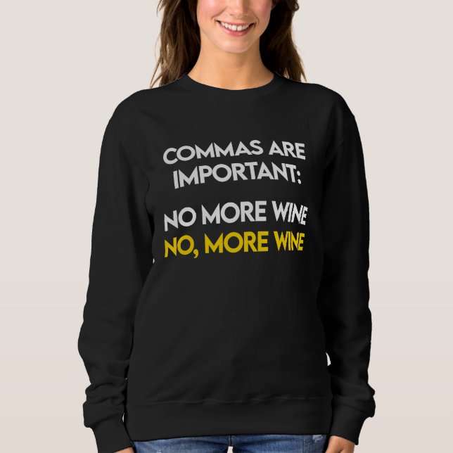 Commas Are Important  No, More Wine  Funny Wine Lo T Shirt (Framsida)