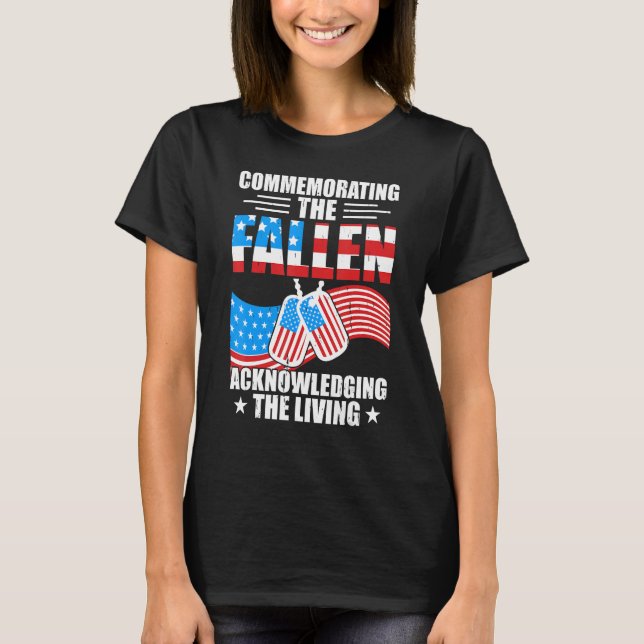 Commemorating The Fallen Acknowledging The Living  T Shirt (Framsida)