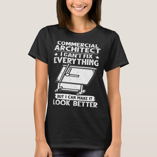 Commercial Architect I Can t Fix Everything Look B T Shirt (Framsida)