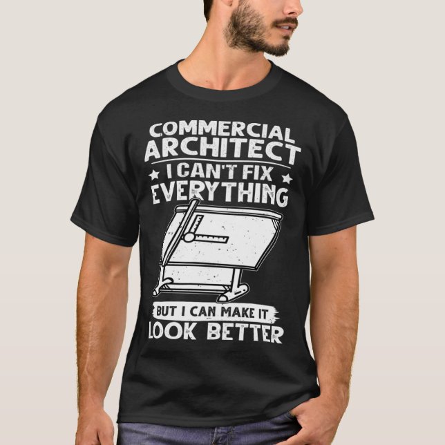 Commercial Architect I Can t Fix Everything Look B T Shirt (Framsida)