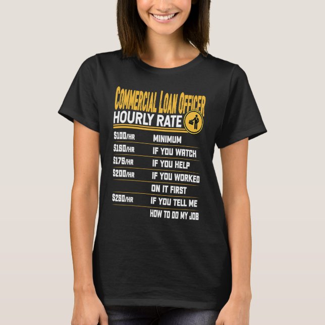 Commercial Loan Officer Manager Hourly Rate T Shirt (Framsida)
