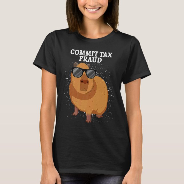 Commit Tax Fraud Capybara T Shirt (Framsida)