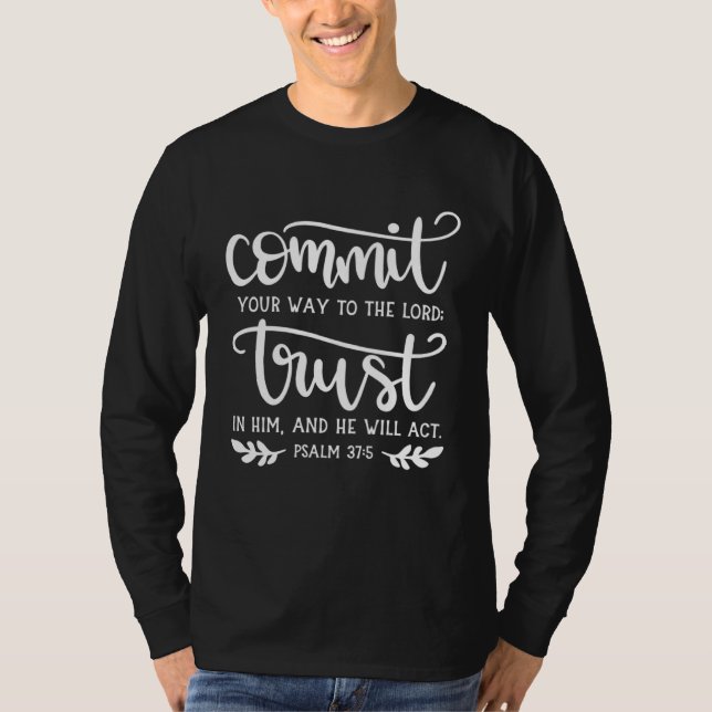 Commit To The Lord Religious Belief Conviction Fai T Shirt (Framsida)