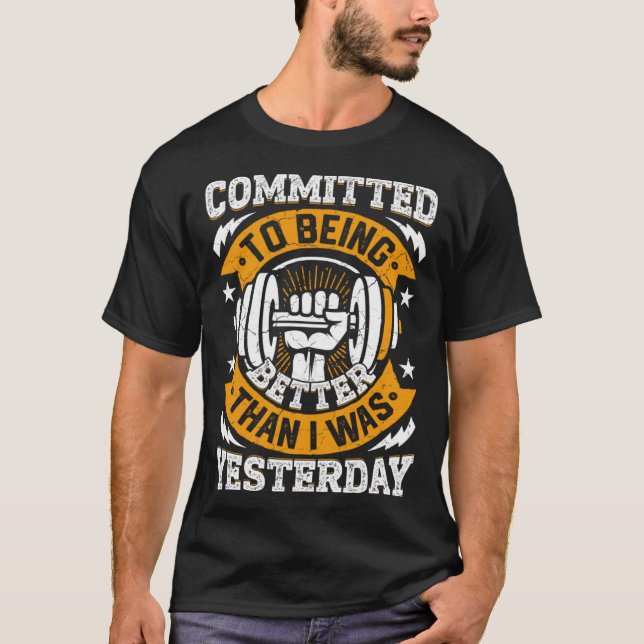 Commited To Being Better Than I Was Yesterday Fitn T Shirt (Framsida)