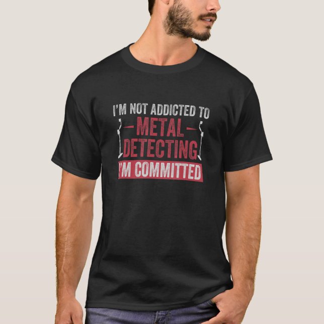 Committed To Metal Detecting Funny Metal Detectori T Shirt (Framsida)